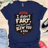 I didn’t fart, my butt just blew a kiss - V3 - The Sign Two T-Shirt